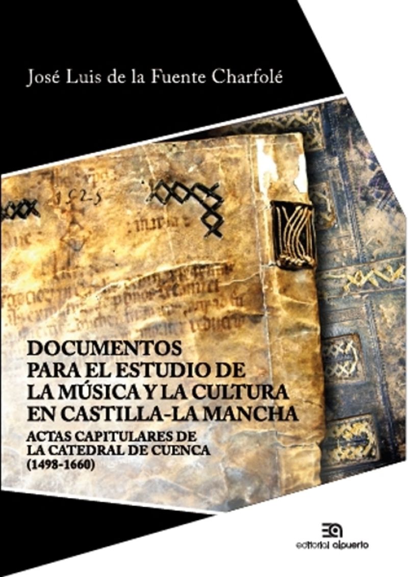 documentos para el estudio de la musica y la cultura en castilla-la mancha - actas capitulares de la catedral de cuenca (1498-1660) - Jose Luis De La Fuente Charfole
