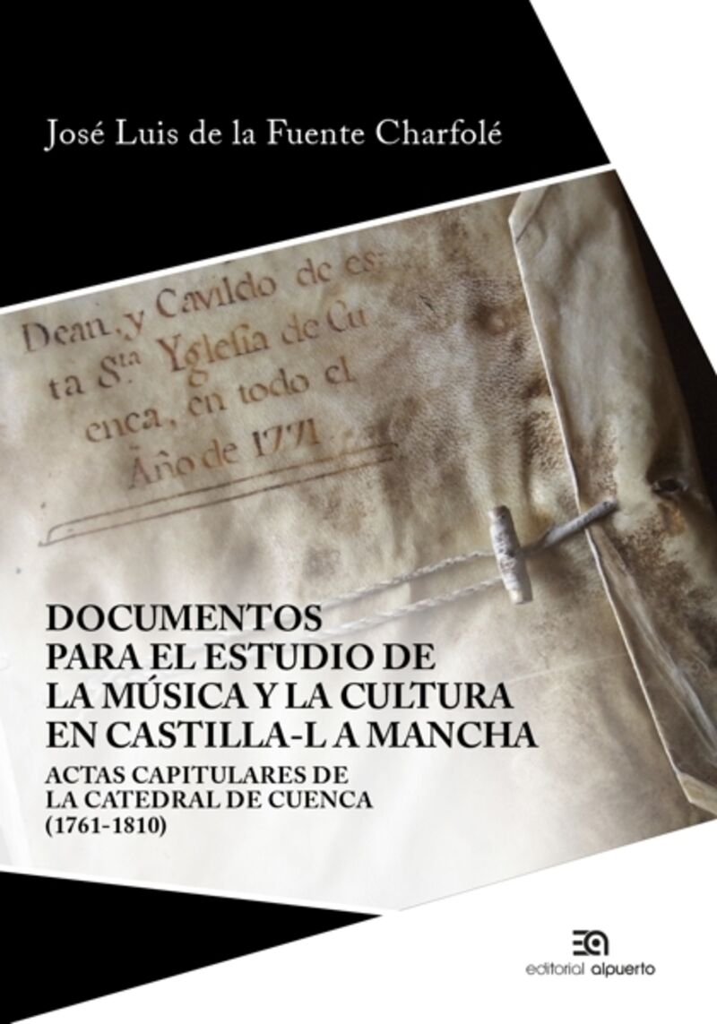 DOCUMENTOS PARA EL ESTUDIO DE LA MUSICA Y LA CULTURA EN CASTILLA-LA MANCHA - ACTAS CAPITULARES DE LA CATEDRAL DE CUENCA (1761-1810)