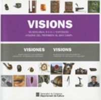 VISIONS - MUSEOLOGIA, 6 X4 I L'ESPOSICIO - VISIONS DEL PATRIMONI AL BAIX CAMP