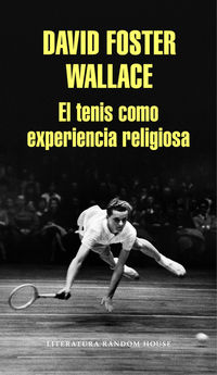El tenis como experiencia religiosa - David Foster Wallace