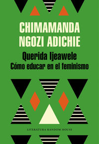 querida ijeawele, o como educar en el feminismo - Chimamanda Ngozi Adichie