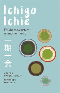 ichigo-ichie - l'art de viure el moment - Francesc Miralles / Hector Garcia