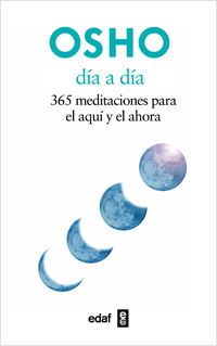 DIA A DIA - 365 MEDITACIONES PARA EL AQUI Y AHORA