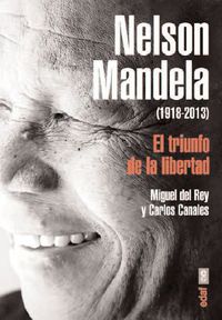 NELSON MANDELA (1918-2013) - EL TRIUNFO DE LA LIBERTAD