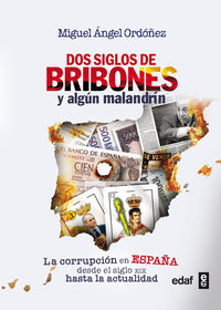 DOS SIGLOS DE BRIBONES Y ALGUN MALANDRIN - CRONICA DE LA CORRUPCION EN ESPAÑA DESDE EL SIGLO XIX HASTA LA ACTUALIDAD