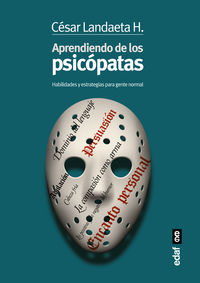 aprendiendo con los psicopatas - habilidades y estrategias para la gente normal - Cesar Landaeta