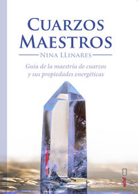 cuarzos maestros - guia de maestria de cuarzos y sus propiedades energeticas - Nina Llinares