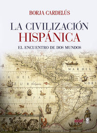 civilizacion hispanica, la - el encuentro de dos mundos