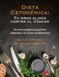 dieta cetogenica - tu gran aliada contra el cancer - Alicia Artigas / Santos Martin