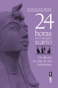 24 horas en el antiguo egipto - un dia en la vida de la sus habitantes