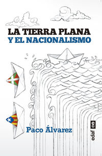 La tierra plana y el nacionalismo - Paco Alvarez