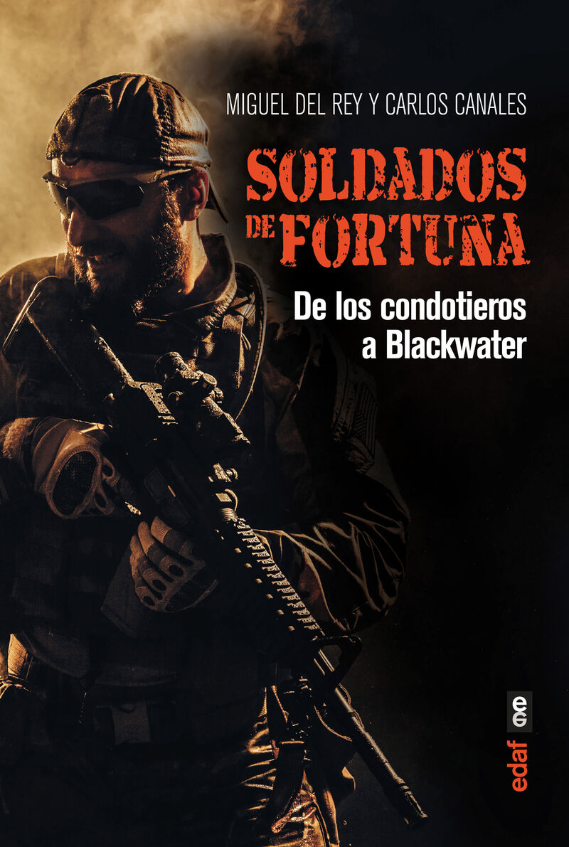 SOLDADOS DE FORTUNA - DE LOS CONDOTIEROS A BLACKWATER