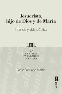 jesucristo, hijo de dios y de maria - infancia y vida publica - Santiago Martin