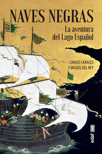 naves negras - la aventura del lago español - Miguel Del Rey Vicente