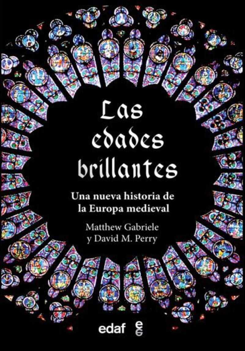 las edades brillantes - una nueva historia de la europa medieval - Matthew Gabriele / David M. Perry
