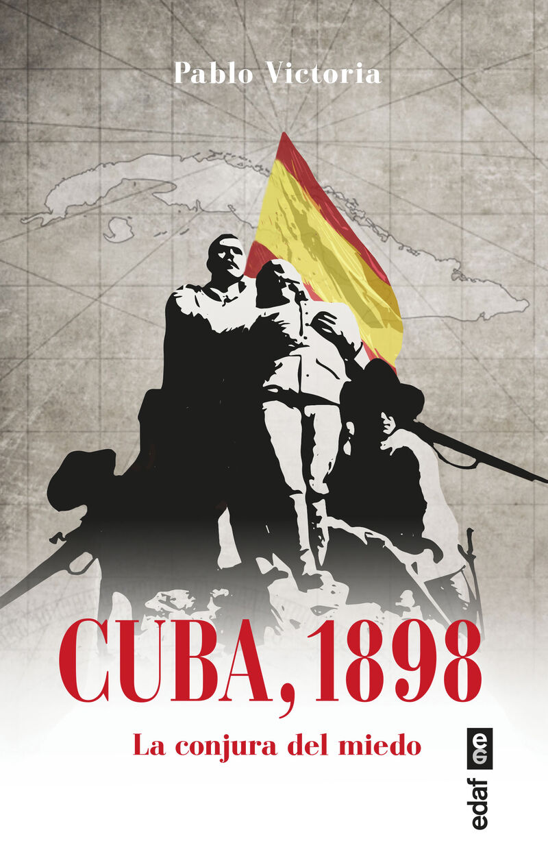 CUBA, 1898 - LA CONJURA DEL MIEDO