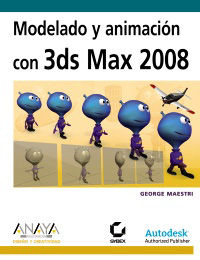 MODELADO Y ANIMACION CON 3DS MAX 2008 (+DVD)