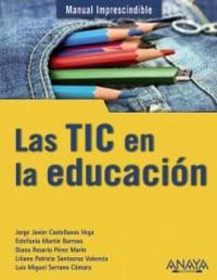Las tic en la educacion - Jorge Javier Castellanos Vega / [ET AL. ]