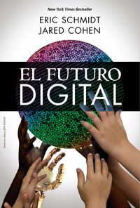 El futuro digital - Eric Schmidt / Jared Cohen