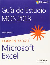 guia de estudio mos 2013 - para microsoft excel examen 77-420 - Joan Lambert