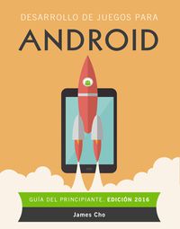 desarrollo de juegos para android (ed 2016) - James Cho