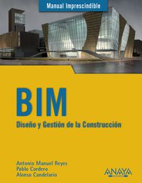 bim - diseño y gestion de la construccion - Antonio Manuel Reyes Rodriguez / Pablo Cordero / Alonso Candelario Garrido