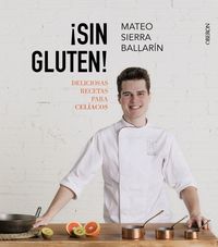 ¡sin gluten! deliciosas recetas para celiacos - Mateo Sierra Ballarin / Face