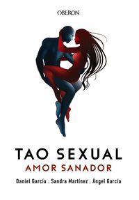 tao sexual - amor sanador - Angel Garcia / Daniel Garcia / Sandra Martinez