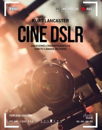 (3 ed) cine dslr - creaciones cinematograficas con tu camara de fotos