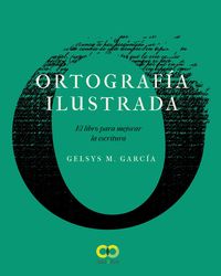 ortografia ilustrada - el libro para mejorar la escritura - Gelsys Maria Garcia Lorenzo