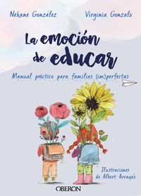 emocion de educar, la - manual practico para familias (im) perfectas - Nekane Gonzalez Morales / Virginia Gonzalo Rivas