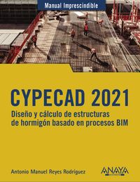cypecad 2021 - diseño y calculo de estructuras de hormigon basado en procesos bim - Antonio Manuel Reyes Rodriguez