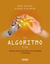 el algoritmo y yo - guia de convivencia entre seres humanos y artificiales