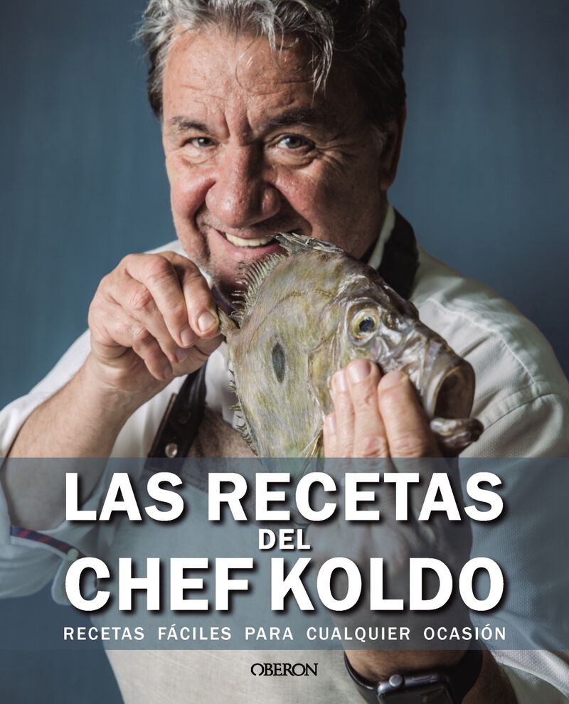 las recetas del chef koldo - recetas faciles para cualquier ocasion - Koldo Royo