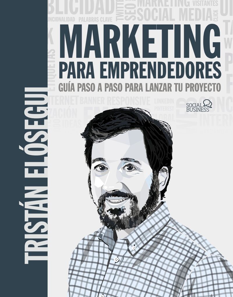 marketing para emprendedores - guia paso a paso para lanzar tu proyecto - Tristan Elosegui Figueroa
