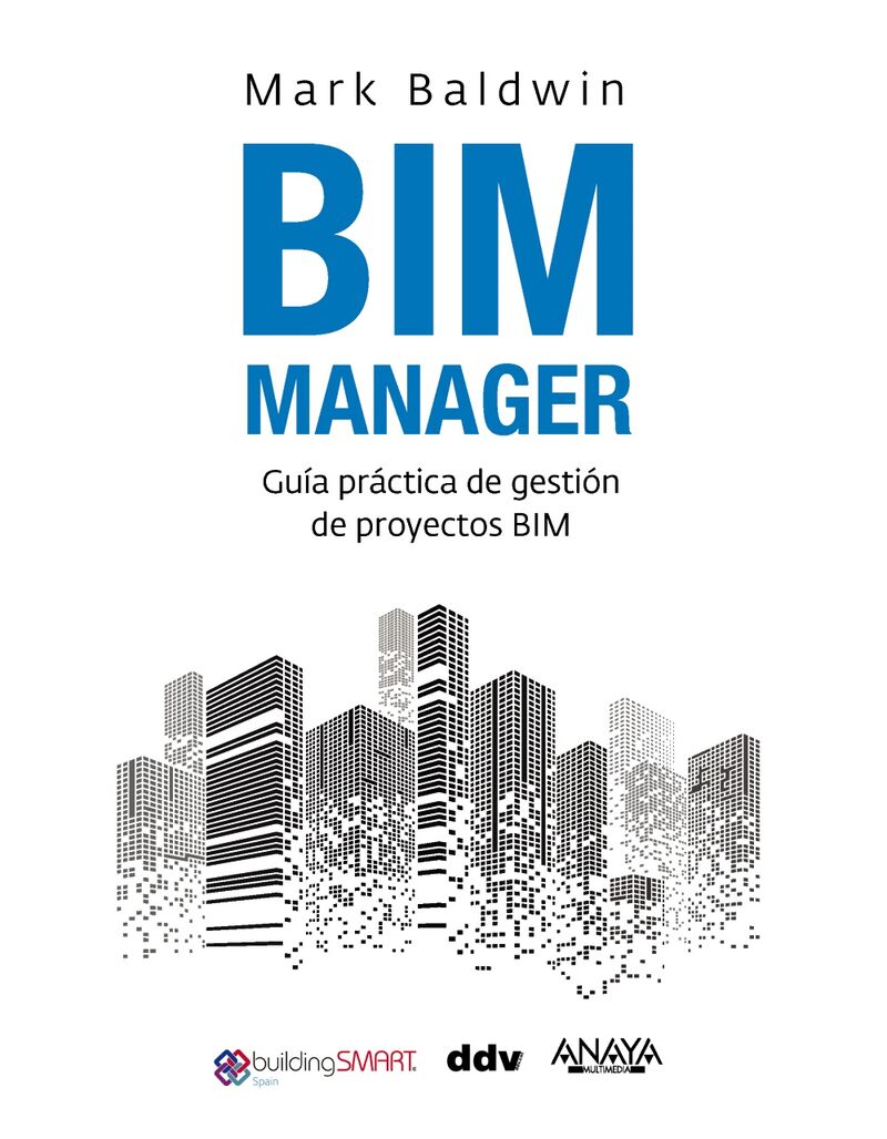 BIM MANAGER - GUIA PRACTICA DE GESTION DE PROYECTOS BIM
