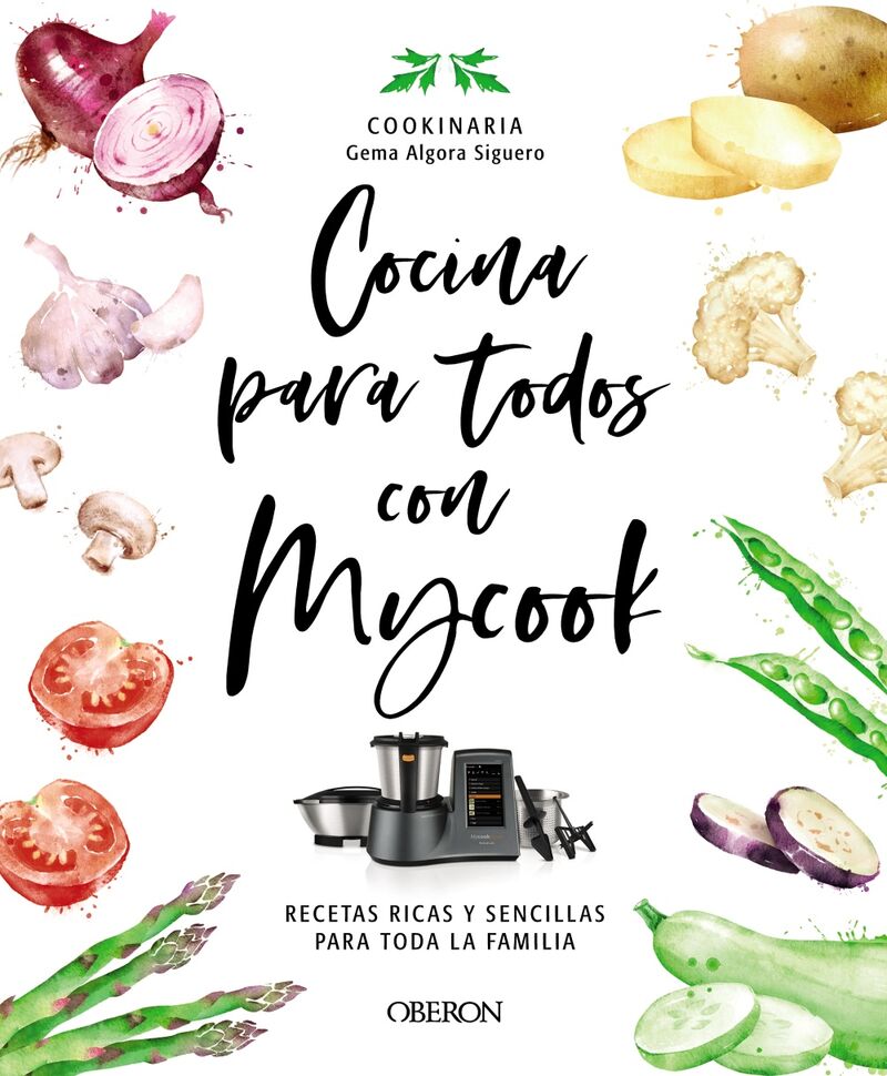cocina para todos con mycook - recetas ricas y sencillas con mycook, para toda la familia - Gema Algora (cookinaria) Siguero