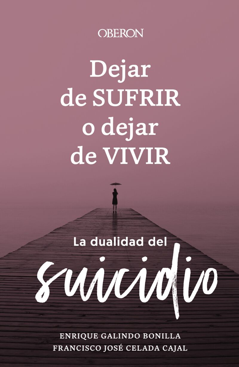 DEJAR DE SUFRIR O DEJAR DE VIVIR - LA DUALIDAD DEL SUICIDIO