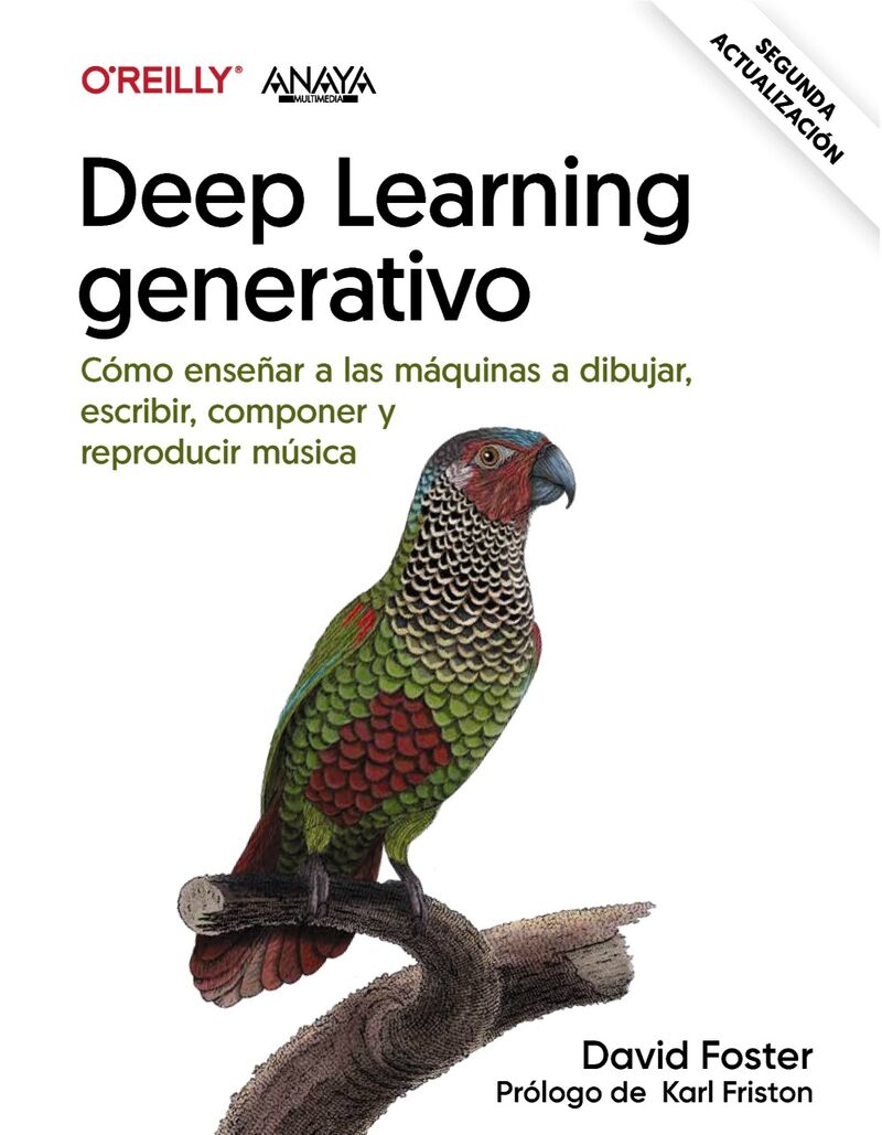 deep learning generativo - enseñar a las maquinas a pintar, escribir, componer y jugar - David Foster