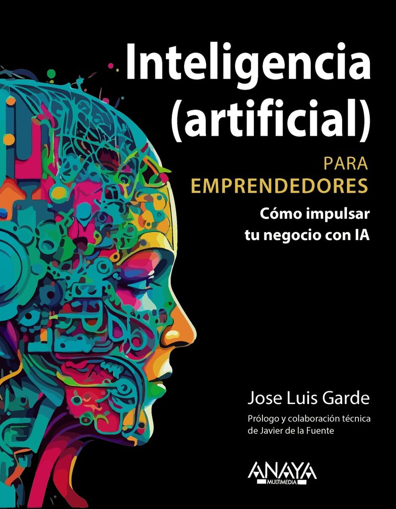 inteligencia (artificial) para emprendedores - como impulsar tu negocio con ia - Jose Luis Garde Sanchez