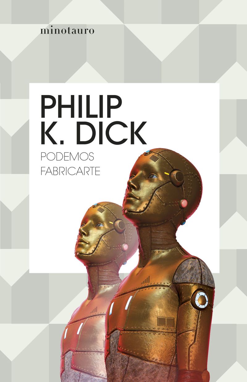 podemos fabricarte - Philip K. Dick