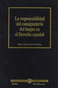 responsabilidad del consignatario del buque en el derecho - Miguel Angel Pendon Melendez