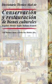 dicc. akal de conservacion y restauracion de bienes culturales - Celia Martinez Cabetas / Lourdes Rico Martinez