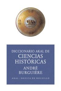 diccionario akal de ciencias historicas - Andre Burguiere / Eduardo Ripoll Perello