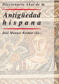 diccionario de la antiguedad hispana - Jose Manuel Roldan