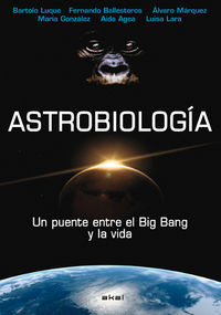ASTROBIOLOGIA - UN PUENTE ENTRE EL BIG BANG Y LA VIDA