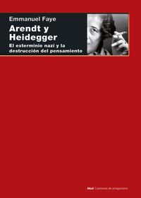 arendt y heidegger - el exterminio nazi y la destruccion del pensamiento - Emmanuel Faye