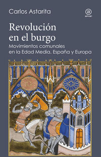 revolucion en el burgo - movimientos comunales en la edad media. españa y europa - Carlos Astarita