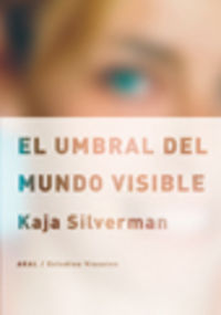 El umbral del mundo visible - Kaja Silverman