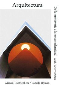 arquitectura - de la prehistoria a la postmodernidad - Isabelle Hyman / Marvin Trachtenberg
